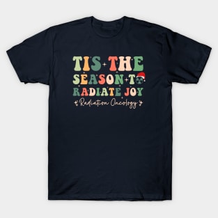 Tis The Season To Radiate Joy Radiation Oncology T-Shirt